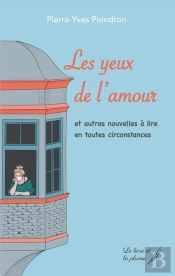 Les Yeux De L'Amour - Et Autres Nouvelles A Lire En Toutes Circonstances