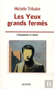 Les Yeux Grands Fermés ; L'Immigration En France