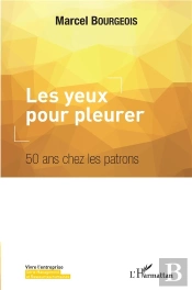 Les Yeux Pour Pleurer - 50 Ans Chez Les Patrons