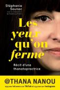 Les Yeux Qu'On Ferme : Récit D'Une Thanatopractrice