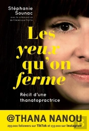 Les Yeux Qu'On Ferme : Récit D'Une Thanatopractrice
