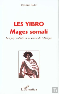 Bertrand.pt - Les Yibro ; Mages Somali ; Les Juifs Oublies De La Corne De L'Afrique