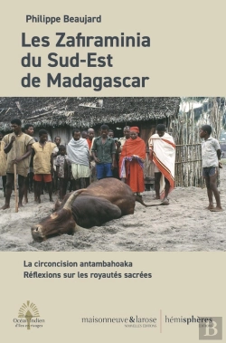 Bertrand.pt - Les Zafiraminia Du Sud-Est De Madagascar : La Circoncision Antambahoaka ; Réflexion Sur Les Royautés Sacrées