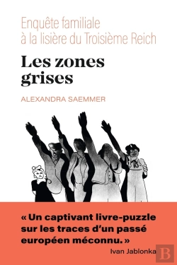 Bertrand.pt - Les Zones Grises : Enquête Familiale À La Lisière Du Troisième Reich