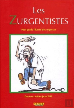 Bertrand.pt - Les Zurgentistes ; Petit Guide Illustré Des Urgences