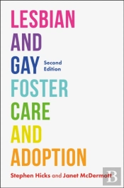 Lesbian And Gay Foster Care And Adoption, Second Edition