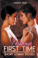 Lesbian First Time - The Ultimate Collection Of Explicit Short Lesbian Stories