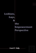 Lesbians, Gays, And The Empowerment Perspective