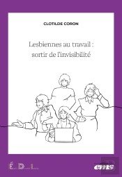 Lesbiennes Au Travail : Sortir De L'Invisibilité