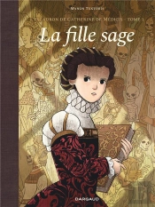 L'Escadron De Catherine De Médicis Tome 1 : La Fille Sage