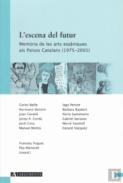 Bertrand.pt - L'Escena De Futur. Memòria De Les Arts Escèniques Als Països Catalans (1975-2005)