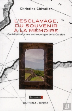 Bertrand.pt - L'Esclavage, Du Souvenir À La Mémoire ; Contribution À Une Anthropologie De La Caraïbe