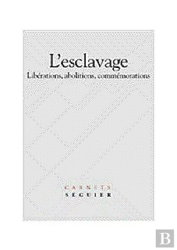Bertrand.pt - L'Esclavage ; Liberations ; Abolitions ; Commemorations