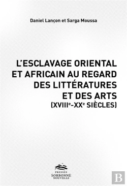 Bertrand.pt - L'Esclavage Oriental Et Africain Au Regard Des Littératures, Des Arts Et De L'Histoire