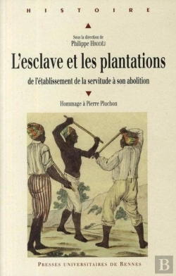 Bertrand.pt - L'Esclave Et Les Plantations ; De L'Établissement De La Servitude À Son Abolition