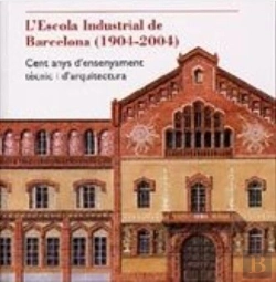 Bertrand.pt - L'Escola Industrial De Barcelona (1904-2004)