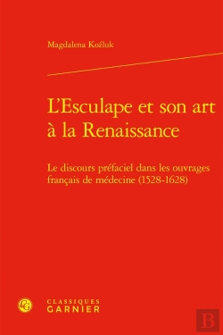 Bertrand.pt - L'Esculape Et Son Art À La Renaissance : Le Discours Préfaciel Dans Les Ouvrages Français De Médecine (1528-1628)