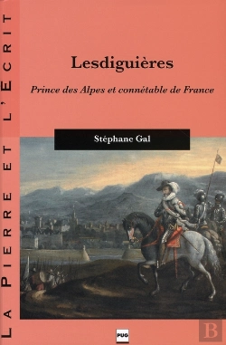Bertrand.pt - Lesdiguières ; Prince Des Alpes Et Connetable De France