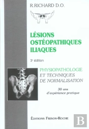 Lesions Osteopathiques Iliaques ; Physiopathologie Et Techniques De Normalisation ; 30 Ans D'Experience Pratique