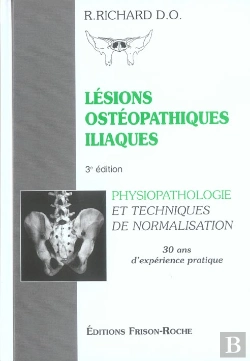 Bertrand.pt - Lesions Osteopathiques Iliaques ; Physiopathologie Et Techniques De Normalisation ; 30 Ans D'Experience Pratique