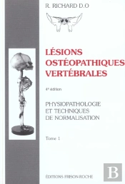 Lesions Osteopathiques Vertebrales T.1 ; Physiopathologie Et Techniques De Normalisation