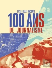 L'Esj Lille Raconte 100 Ans De Journalisme