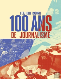 Bertrand.pt - L'Esj Lille Raconte 100 Ans De Journalisme