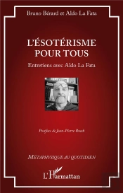 L'Ésotérisme Pour Tous : Entretiens Avec Aldo La Fata