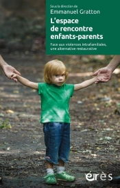 L'Espace De Rencontre Enfants-Parent : Face Aux Violences Intrafamiliales, Une Alternative Restaurative