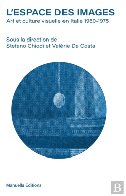 Bertrand.pt - L'Espace Des Images : Art Et Culture Visuelle En Italie 1960-1975