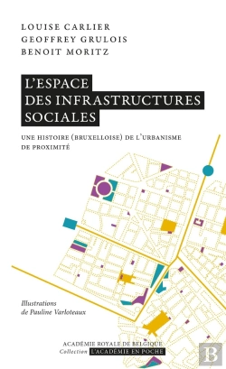 Bertrand.pt - L'Espace Des Infrastructures Sociales : Une Histoire (Bruxelloise) De L'Urbanisme De Proximité