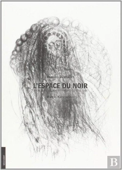 Bertrand.pt - L'Espace Du Noir : Notes Sur L'Espace En Regard Du Dessin De Marcel Katuchevski