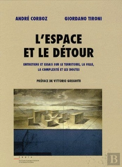 Bertrand.pt - L'Espace Et Le Détour ; Entretiens Et Essais Sur Le Territoire, La Ville, La Complexité Et Les Doutes