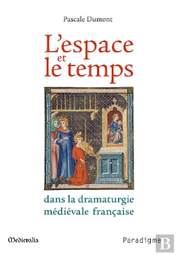 Bertrand.pt - L'Espace Et Le Temps Dans La Dramaturgie Médiévale Française