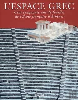 Bertrand.pt - L'Espace Grec : Cent Cinquante Ans De Fouilles De L'Ecole Française D'Athènes