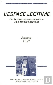 L'Espace Legitime ; Sur La Dimension Geographique De La Fonction Politique