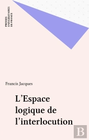 L'Espace Logique De L'Interlocution - Dialogiques 2