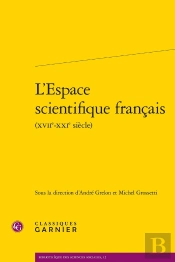 L'Espace Scientifique Français (Xviie-Xxie Siècle)