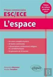 L'Espace ; Thème De Culture Générale ; Prépas Commerciales Esc/Ece (Édition 2013/2014)