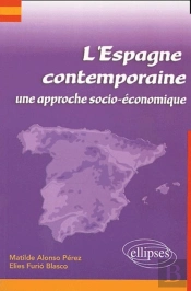 L'Espagne Contemporaine ; Une Approche Socio-Économique