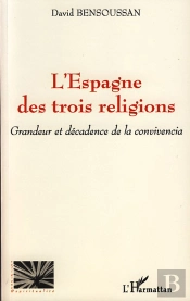 L'Espagne Des Trois Religions ; Grandeur Et Décadence De La Convivencia