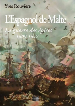 Bertrand.pt - L'Espagnol De Malte : La Guerre Des Épices 1609-1642