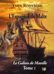 L'Espagnol De Malte Tome 2 ; Le Galion De Manille