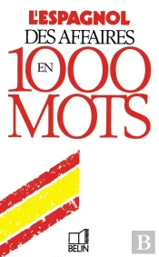L'Espagnol ; Des Affaires En 1000 Mots