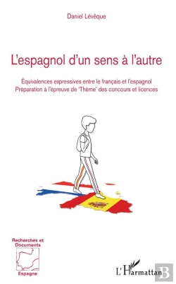Bertrand.pt - L'Espagnol D'Un Sens À L'Autre ; Équivalences Expressives Entre Le Français Et L'Espagnol, Préparation À L'Épreuve De 'Thème' Des Concours Et Licences