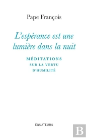 L'Espérance Est Une Lumière Dans La Nuit : Méditations Sur La Vertu D'Humilité