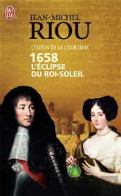 L'Espion De La Couronne ; 1658, L'Éclipse Du Roi Soleil