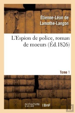 Bertrand.pt - L'Espion De Police, Roman De Moeurs. 2e Edition. Tome 1
