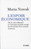 L'Espoir Économique ; Lutter Contre La Cupidité Et Réhabiliter L'Initiative Individuelle
