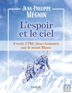 Bertrand.pt - L'Espoir Et Le Ciel ; 8 Août 1786, Deux Hommes Sur Le Mont-Blanc